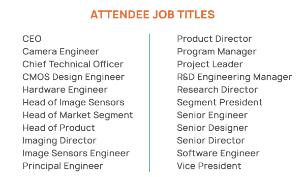 Examples of job titles: CEO, Camera Engineer, CTO, CMOS, Hardware, Head of Image Sensors, Imaging Director, Engineers, Research Director, Vice President and more